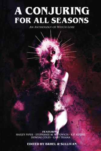 A Conjuring for All Seasons An Anthology of Witch Lore