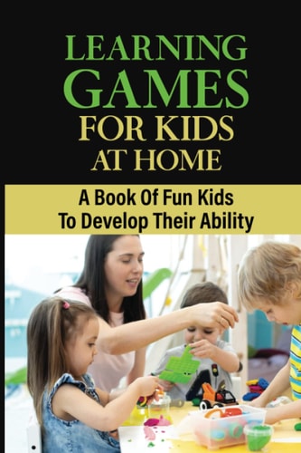 Learning Games For Kids At Home A Book Of Fun Kids TO Develop Their Ability