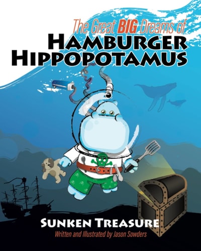 The Great Big Dreams of Hamburger Hippopotamus Sunken Treasure