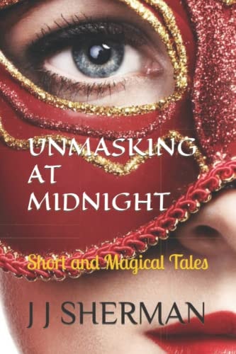 Unmasking at Midnight Short and Magical Tales
