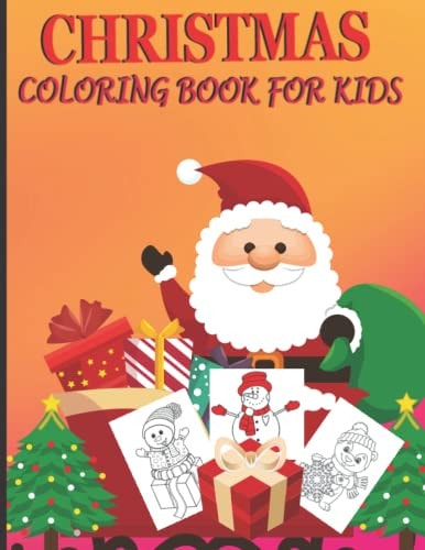 Christmas Coloring Book For Kids Best Collection of Holiday Christmas For Your Child Ages 4-8