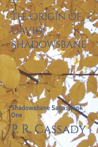 The Origin of David Shadowsbane Shadowsbane Saga: Book One