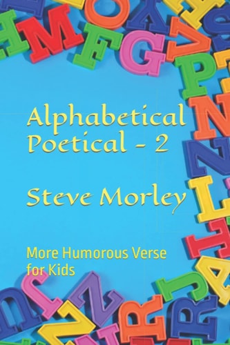 Alphabetical Poetical - 2 More Humorous Verse for Kids