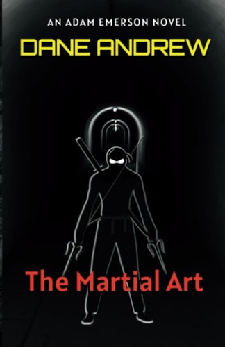 The Martial Art An Adam Emerson Novel
