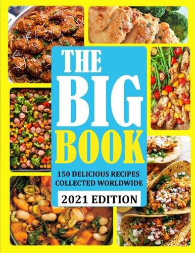 The Big Book 150 Delicious Recipes Collected Worldwide