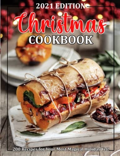 Christmas Cookbook 200 Recipes for Your Most Magical Holiday Yet!