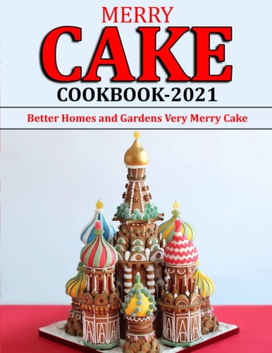 Merry Cake Cookbook 2021 Better Homes and Gardens Very Merry Cake