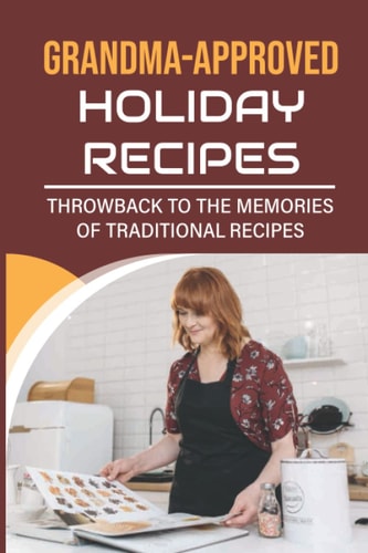 Grandma-Approved Holiday Recipes Throwback To The Memories Of Traditional Recipes