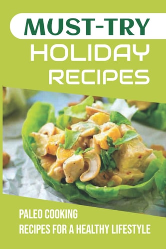 Must-Try Holiday Recipes Paleo Cooking Recipes For A Healthy Lifestyle
