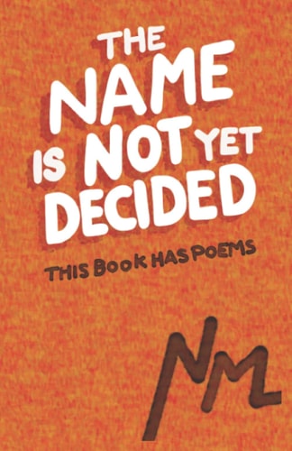 The Name is Not Yet Decided This Book Has Poems