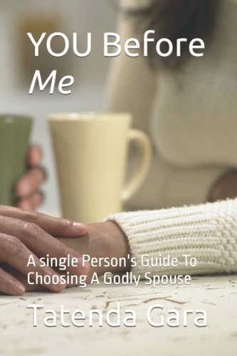 You Before Me A Single Person's Guide To Choosing A Godly Spouse