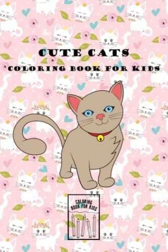 Cute Cats Coloring Book for Kids Ages 4-8 30 Designs, Best Relaxing Coloring and Activities