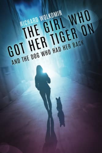The Girl Who Got Her Tiger on And the Dog Who Had Her Back