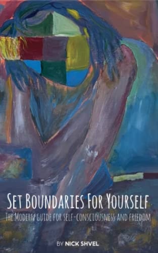 Set Boundaries For Yourself The Modern Guide For Self-Consciousness And Freedom