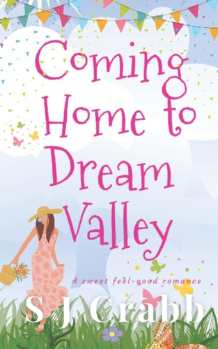 Coming Home to Dream Valley A Sweet Feel-good Romance