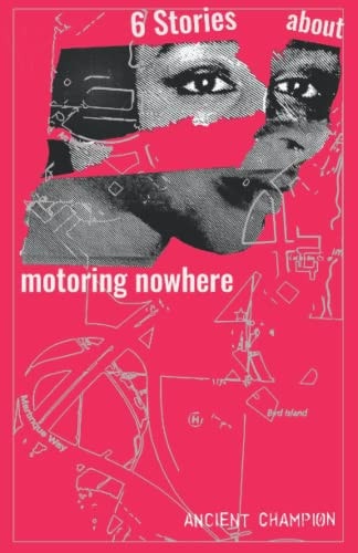 Six Stories About Motoring Nowhere
