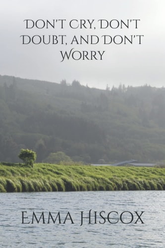 Don't Cry, Don't Doubt, and Don't Worry