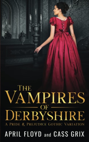 The Vampires of Derbyshire A Pride & Prejudice Gothic Variation