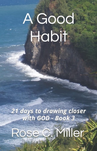 A Good Habit 21 Days to Drawing Closer with GOD - Book 3