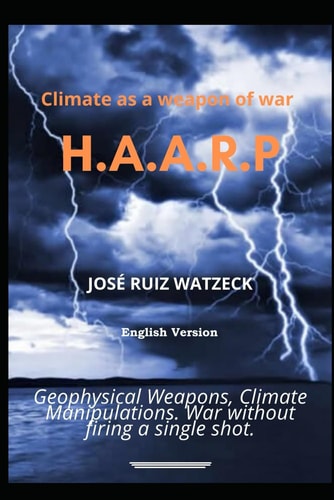 Climate as a Weapon of War H.A.A.R.P