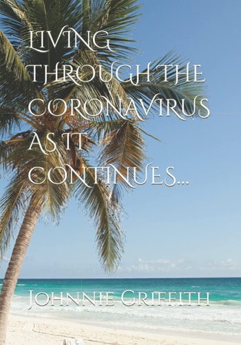 Living Through the Coronavirus as It Continues...