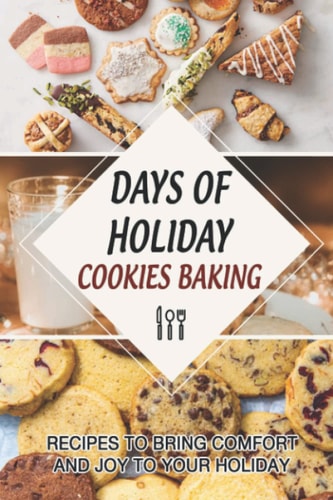 Days Of Holiday Cookies Baking Recipes To Bring Comfort And Joy To Your Holiday
