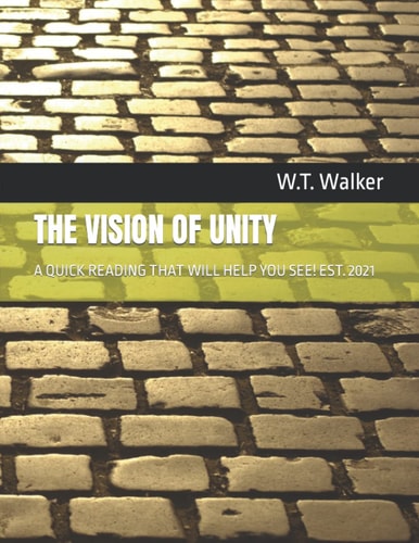 The Vision of Unity A Quick Reading That Will Help You See! Est. 2021