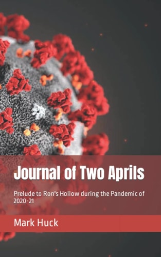 2 Journal of Two Aprils: Prelude to Ron's Hollow During the Pandemic of 2020-21