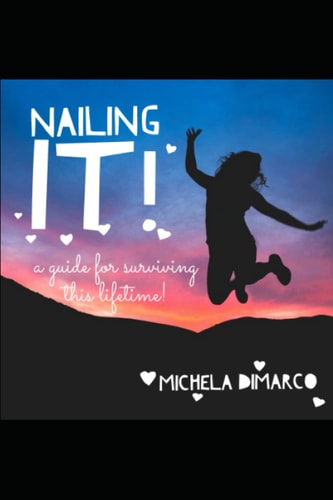 Nailing It! The Ultimate Guide for Surviving this Lifetime