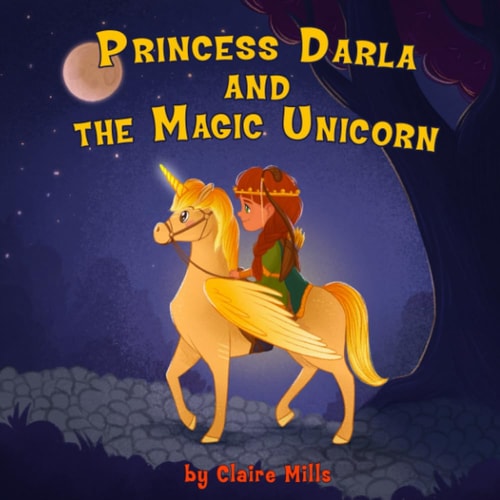Princess Darla and the Magic Unicorn Bedtime Story for Kids About Adventure Unicorn and Princess