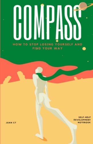 Compass How to Stop Losing Yourself and Find Your Way
