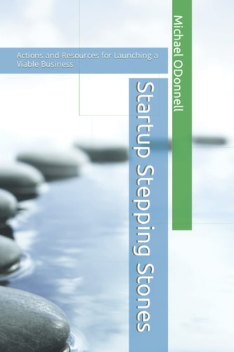 Startup Stepping Stones Actions and Resources for Launching a Viable Business