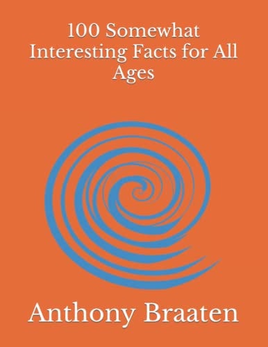 100 Somewhat Interesting Facts for All Ages