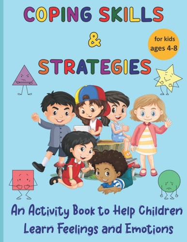 Coping Skills and Strategies An Activity Book to Help Children Learn Feelings and Emotions