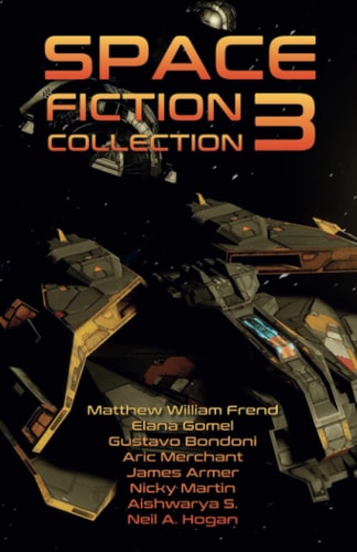 SPACE FICTION COLLECTION 3 Selected Stories about Space, Aliens and the Future