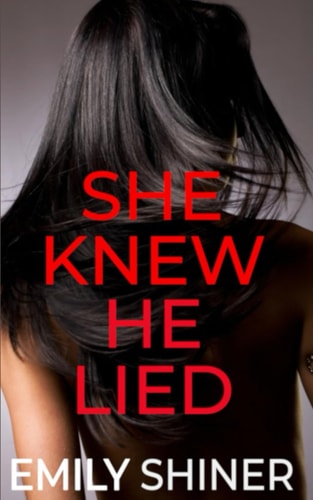 She Knew He Lied A Gripping Domestic Thriller
