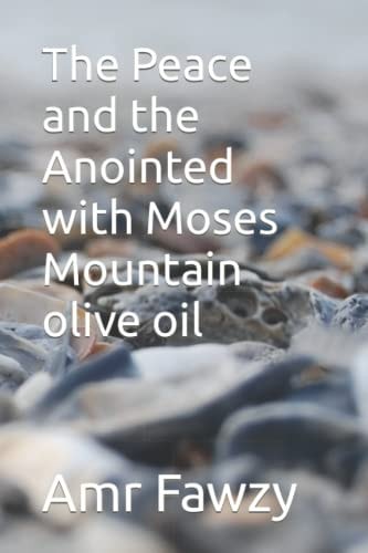 The Peace and the Anointed with Moses Mountain Olive Oil