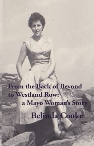 From The Back of Beyond to Westland Row A Mayo Woman's Story