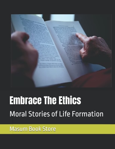 Embrace The Ethics Moral Stories of Life Formation