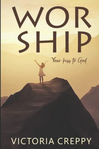 Worship Your Kiss To God