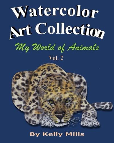 Watercolor Art Collection by Kelly Mills My World of Animals Vol 2