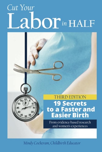 Cut Your Labor in Half 19 Secrets to a Faster and Easier Birth