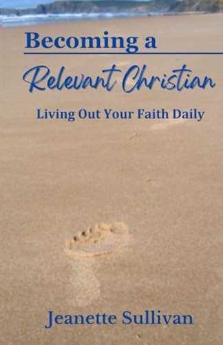 Becoming A Relevant Christian Living Out Your Faith Daily