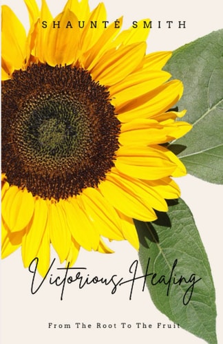 Victorious Healing From the Root to the Fruit