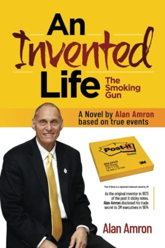 AN INVENTED LIFE The Smoking Gun A Biographical Novel about the Post it Sticky Notes Inventor
