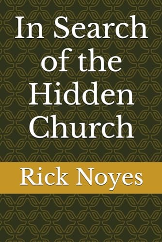 IN SEARCH OF THE HIDDEN CHURCH.