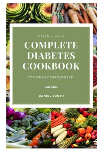 Complete Diabetes Cookbook for Newly Diagonised