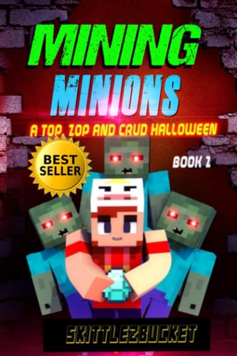 Mining Minions A Top, Zop, and Crud Halloween!