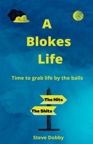 A Blokes Life Time to Grab the Life by the Balls
