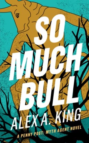 So Much Bull A Penny Post Myth Agent Novel